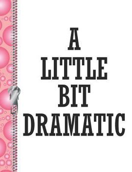Paperback A Little Bit Dramatic: Sassy Mood College Ruled Composition Writing Notebook Book