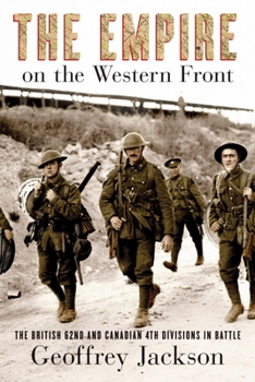 Paperback The Empire on the Western Front: The British 62nd and Canadian 4th Divisions in Battle Book
