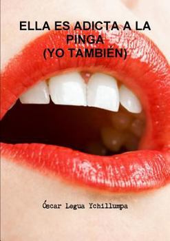 Paperback Ella Es Adicta a la Pinga (Yo También) [Spanish] Book