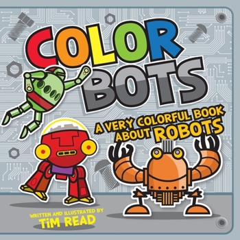 Paperback Color Bots: A Very Colorful Book about Robots Book