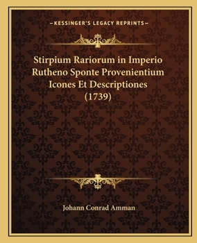 Stirpium Rariorum in Imperio Rutheno Sponte Provenientium Icones Et Descriptiones (1739)