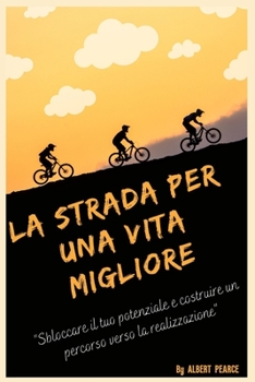 Paperback La strada per una vita migliore: Alla scoperta del potere di decisioni migliori [Italian] Book