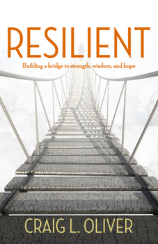 Paperback Resilient: Building a Bridge to Strength, Wisdom, and Hope Book