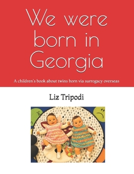 We were born in Georgia: A children's book about twins born via surrogacy: A children's book about twins born via surrogacy overseas (Surrogacy stories for Children)