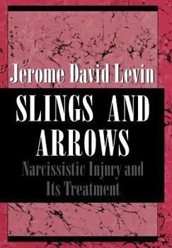 Hardcover Slings and Arrows: Narcissistic Injury and Its Treatment Book