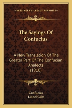 Paperback The Sayings Of Confucius: A New Translation Of The Greater Part Of The Confucian Analects (1910) Book