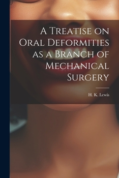 Paperback A Treatise on Oral Deformities as a Branch of Mechanical Surgery Book