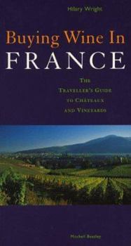 Hardcover Buying Wine in France: The Traveller's Guide to Chateaux and Vineyards Book