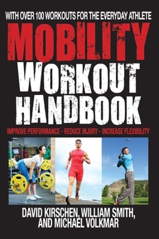 Paperback The Mobility Workout Handbook: Over 100 Sequences for Improved Performance, Reduced Injury, and Increased Flexibility Book