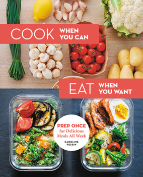 Hardcover Cook When You Can, Eat When You Want: Prep Once for Delicious Meals All Week Book