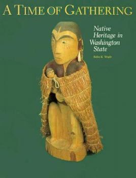 Paperback A Time of Gathering: Native Heritage in Washington State Book