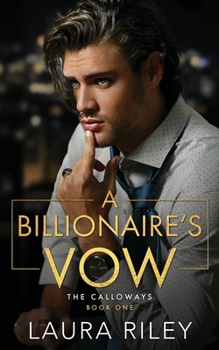 A Billionaire's Vow - Book #1 of the Calloways