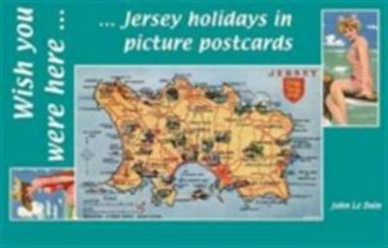 Cards Wish You Were Here: Jersey Holidays in Picture Postcards Book