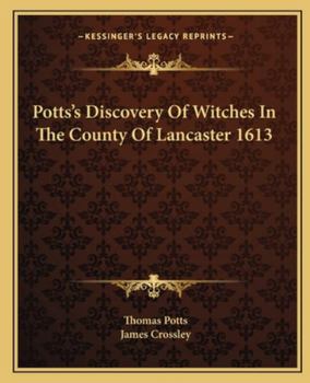 Paperback Potts's Discovery Of Witches In The County Of Lancaster 1613 Book