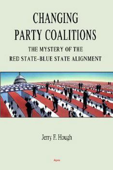 Paperback Changing Party Coalitions: The Mystery of the Red State-Blue State Alignment Book