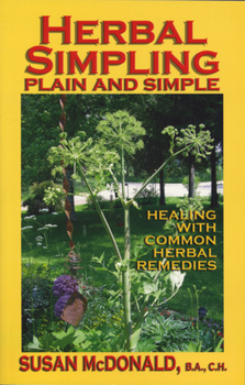 Paperback Herbal Simpling Plain and Simple: Healing with Common Herbal Remedies Book