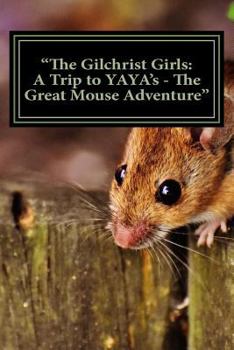 the Gilchrist Girls: A Trip to Yaya's - The Great Mouse Adventure