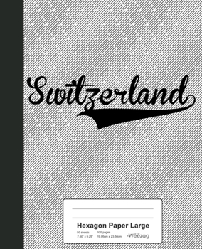Hexagon Paper Large: SWITZERLAND Notebook (Weezag Hexagon Paper Large Notebook)