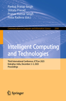 Paperback Intelligent Computing and Technologies: Third International Conference, Ictcon 2025, Kokrajhar, India, December 2-3, 2025, Proceedings Book