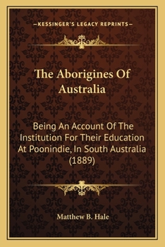 The Aborigines Of Australia: Being An Account Of The Institution For Their Education At Poonindie, In South Australia