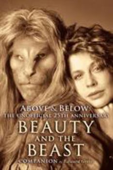 Paperback Above & Below: A 25th Anniversary Beauty and the Beast Companion Book
