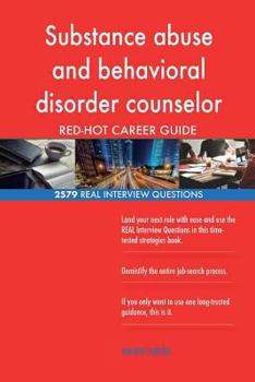 Paperback Substance abuse and behavioral disorder counselor RED-HOT Career; 2579 REAL Inte Book