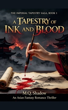 A Tapestry of Ink and Blood: An Asian Fantasy Romance Thriller (The Imperial Tapestry Saga)
