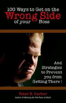 Paperback 100 Ways to Get on the Wrong Side of Your Boss Book
