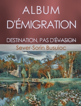Paperback Album d'Émigration: Destination, Pas d'Évasion [French] Book