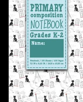 Paperback Primary Composition Notebook: Grades K-2: Primary Composition Early Learning Practice Book, Primary Composition Sheets, 100 Sheets, 200 Pages, Cute Book