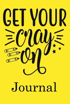 Paperback Get Your Cray on Journal: Ruled Line Paper Teacher Notebook/Teacher Journal or Teacher Appreciation Notebook Gift Exercise Book (100 Pages, 6 X Book