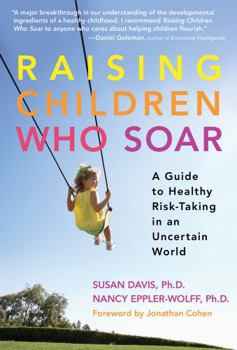Paperback Raising Children Who Soar: A Guide to Healthy Risk-Taking in an Uncertain World Book