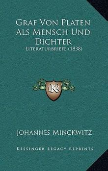 Paperback Graf Von Platen Als Mensch Und Dichter: Literaturbriefe (1838) [German] Book