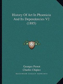 Paperback History Of Art In Phoenicia And Its Dependencies V2 (1885) Book