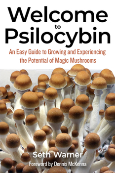 Paperback Welcome to Psilocybin: An Easy Guide to Growing and Experiencing the Potential of Magic Mushrooms Book