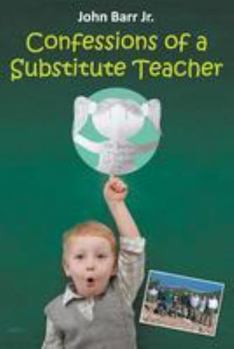 Paperback Confessions of a Substitute Teacher: Don't Work for PESG or Teach in Ypsilanti, Michigan Book