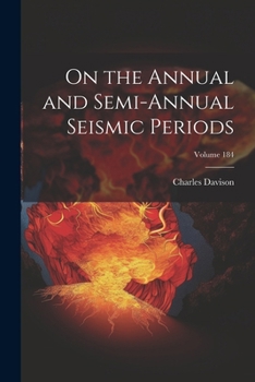 On the Annual and Semi-Annual Seismic Periods; Volume 184