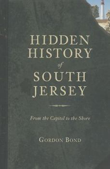 Paperback Hidden History of South Jersey:: From the Capitol to the Shore Book