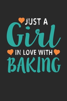 Paperback Just a girl in love with baking: Funny Baking Accessories - Cake Gifts for Women, Girls and Kids Lined journal paperback notebook 100 page, gift journ Book