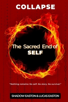 Paperback The Sacred End of SELF: Collapse Book