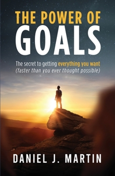 Paperback The power of goals: The secret to getting everything you want Book
