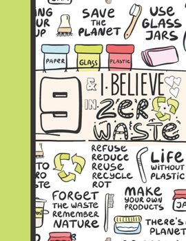 9 & I Believe In Zero Waste: Recycling Sketchbook Gift For Girls Age 9 Years Old - Sketchpad Activity Book Reduce Reuse Recycle For Kids To Draw Art And Sketch In