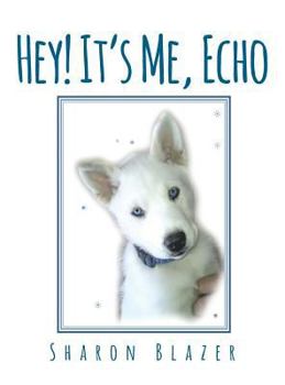 Hardcover Hey! It's Me, Echo Book