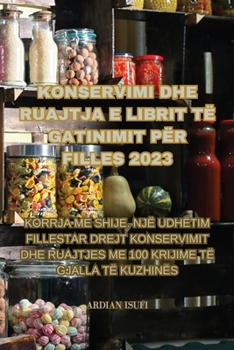 Paperback Konservimi Dhe Ruajtja E Librit Të Gatinimit Për Filles 2023 [Albanian] Book