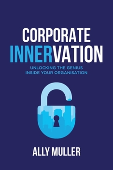 Paperback Corporate Innervation: Unlocking the genius inside your organisation Book