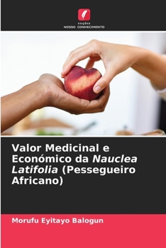 Paperback Valor Medicinal e Económico da Nauclea Latifolia (Pessegueiro Africano) [Portuguese] Book