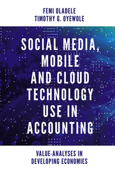 Hardcover Social Media, Mobile and Cloud Technology Use in Accounting: Value-Analyses in Developing Economies Book