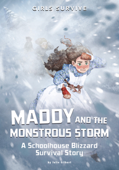 Hardcover Maddy and the Monstrous Storm: A Schoolhouse Blizzard Survival Story Book