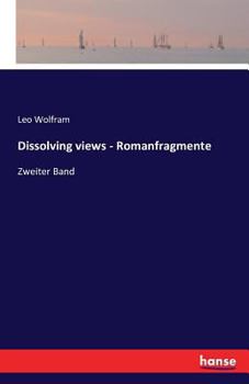 Paperback Dissolving views - Romanfragmente: Zweiter Band [German] Book