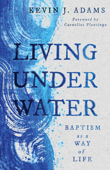 Paperback Living Under Water: Baptism as a Way of Life Book